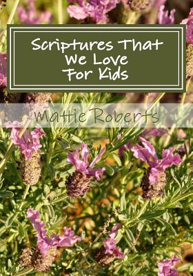 Scriptures That We Love: For Kids - Roberts, Mattie