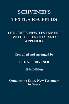 Scrivener's Textus Receptus of 1894: The Greek New Testament with Footnotes and Appendix - Beza, and Scrivener, Fredric H a (Compiled by)