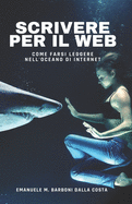 Scrivere per il Web: Come Farsi Leggere nell'Oceano di Internet