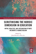 Scrutinising the Nordic Dimension in Education: Myths, Realities, and Integration Efforts in Europe's Nordic Region