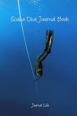 Scuba Diving Journal Book - Life, Journal