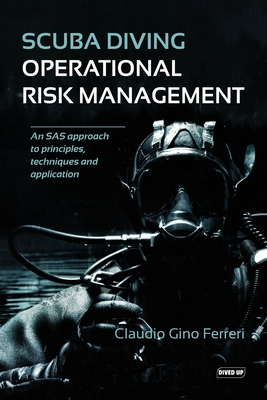 Scuba Diving Operational Risk Management: An SAS approach to principles, techniques and application - Fererri, Claudio Gino