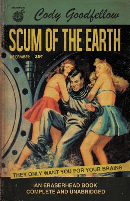Scum of the Earth - Goodfellow, Cody