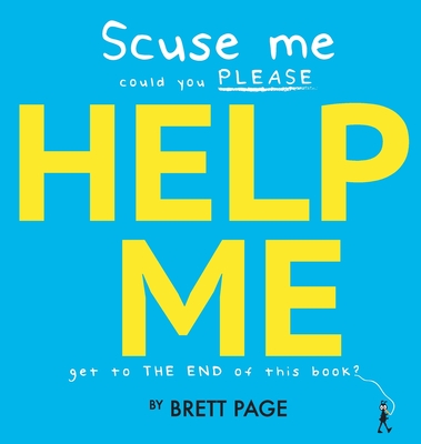 Scuse Me Could You Please Help Me Get To The End of This Book? - 