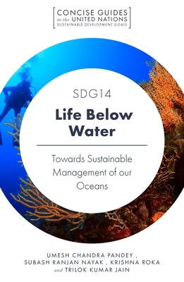 SDG14 - Life Below Water: Towards Sustainable Management of our Oceans - Pandey, Umesh Chandra, and Nayak, Ranjan, and Roka, Krishna