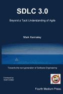 Sdlc 3.0: Beyond a Tacit Understanding of Agile: Towards the Next Generation of Software Engineering