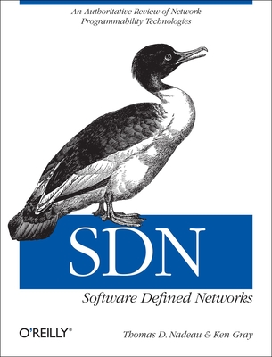 Sdn: Software Defined Networks: An Authoritative Review of Network Programmability Technologies - Nadeau, Thomas, and Gray, Ken