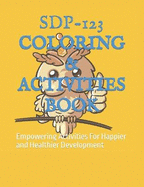 Sdp-123 Coloring & Activities Book: Empowering Activities For Happier and Healthier Development