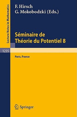 Seminaire de Thorie du Potentiel, Paris, No. 8 - Hirsch, Francis (Editorial board member), and Mokobodzki, Gabriel (Editorial board member)