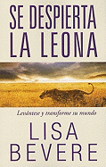 Se Despierta La Leona: Levantese y Transforme Su Mundo