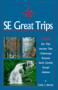 Se Great Trips: Day Trips & Vacation Trips in the Southeast