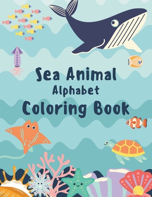 Sea Animal Alphabet Coloring Book - Art, Frankie And