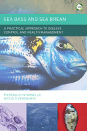 Sea Bass and Sea Bream: A Practical Approach to Disease Control and Health Management