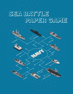 Sea Battle Paper Game: Activity Book for Children and Adults, Battleship Paper Game Grid, Sea Battle Book