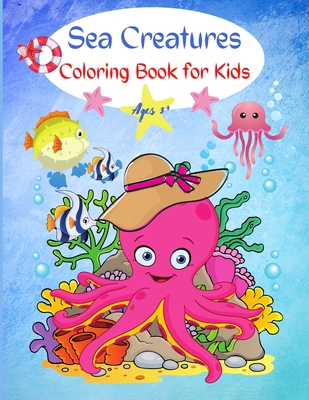 Sea Creatures Coloring Book for Kids: Cute Activity Book For Kids Ages 3+ - Wilson, Cate