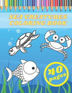 Sea Creatures Coloring Book: Kids Coloring Books Ocean Animals Kids Aged 3-8 Sea Life
