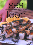 Sea Food: Healthy and Delicious Recipes from the Deep - Scarlett, Kay, and Harpham, Zoe