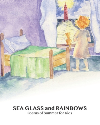 SEA GLASS and RAINBOWS: Poems of Summer for Kids - Knapp, Ruthie