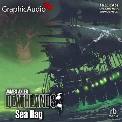 Sea Hag [Dramatized Adaptation]: Deathlands 140 - Axler, James, and Ruiz, Alejandro (Read by), and Rohan, Richard (Read by)