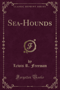 Sea-Hounds (Classic Reprint)