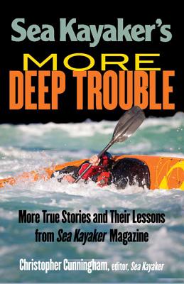 Sea Kayaker's  More Deep Trouble - Cunningham, Christopher