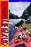 Sea Kayaking Northern California - Garepis, Demece, and Dutton, Steph (Foreword by)