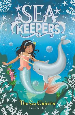 Sea Keepers: The Sea Unicorn: Book 2 - Ripley, Coral