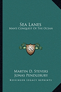 Sea Lanes: Man's Conquest Of The Ocean