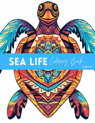 Sea Life Coloring Book: Sea Life Coloring Book Ages 8+ - Torres, Jessica