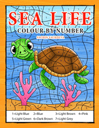 Sea Life Colour by Number: Coloring Book for Kids Ages 4-8
