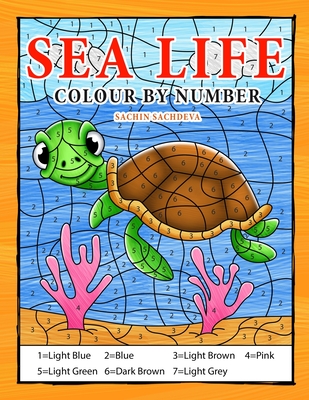 Sea Life Colour By Number: Coloring Book for Kids Ages 4-8 - Sachdeva, Sachin