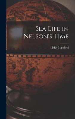 Sea Life in Nelson's Time - Masefield, John
