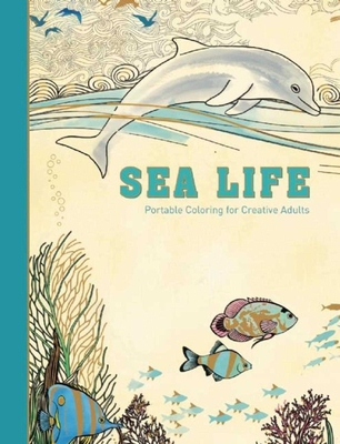 Sea Life: Portable Coloring for Creative Adults - Adult Coloring Books
