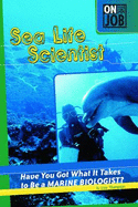 Sea Life Scientist: Have You Got What It Takes to Be a Marine Biologist?