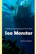 Sea Monster: A Withrow Key Dive Action Adventure Novella