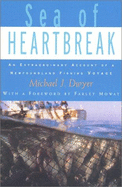 Sea of Heartbreak: An Extraordinary Account of a Newfoundland Fishing Voyage - Dwyer, Michael