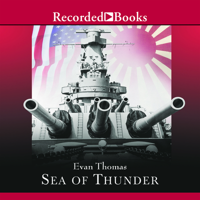 Sea of Thunder: Four Commanders and the Last Great Naval Campaign 1941-1945 - Wilson, George (Narrator)