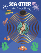 Sea Otter Activity Book: Sea Otter Gifts for Kids