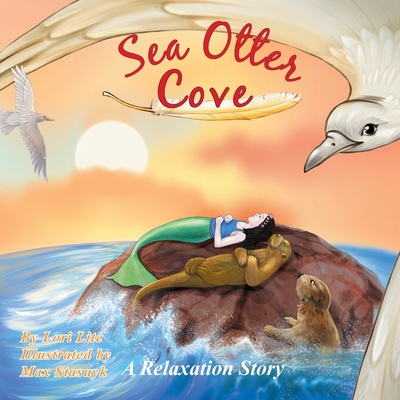 Sea Otter Cove: introducing diaphragmatic breathing to calm down, lower anxiety, control emotions, and promote a peaceful sleep - Lite, Lori
