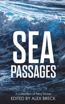 Sea Passages: A collection of Ferry Stories - Clark, Elizabeth a, and Rankin, Jeni, and MacColl, Roxanne