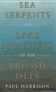 Sea Serpents and Lake Monsters of the British Isles