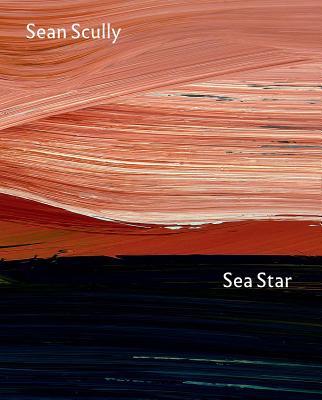 Sea Star: Sean Scully at the National Gallery - Herrmann, Daniel, and Wiggins, Colin, and McBride, Eimear (Contributions by)