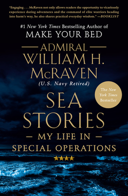 Sea Stories: My Life in Special Operations - McRaven, William H