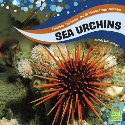 Sea Urchins (Faceless, Spineless, and Brainless Ocean Animals) - Rake, Jody S