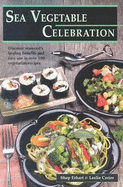 Sea Vegetable Celebrations - Erhart, Shep, and Cerier, Leslie