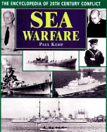 Sea Warfare: The Encyclopedia of 20th Century Conflict - Kemp, Paul