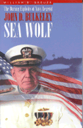 Sea Wolf: The Daring Exploits of Navy Legend John D. Bulkely - Breuer, William B