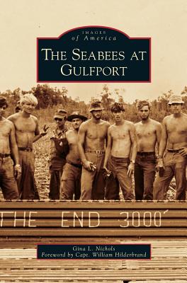 Seabees at Gulfport - Nichols, Gina L, and Hilderbrand, William (Foreword by)