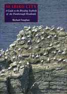 Seabird City: Guide to the Breeding Seabirds of the Flamborough Headland - Vaughan, Richard