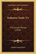 Seaborne Trade V1: The Cruiser Period (1920)